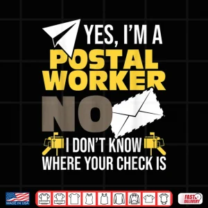 Design Yes IM A Postal Worker Postman Mailman Mail Carrier Shirt