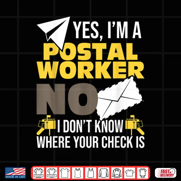Design Yes IM A Postal Worker Postman Mailman Mail Carrier Shirt