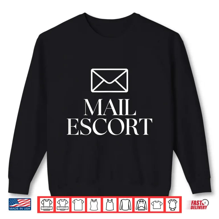 Sweatshirt Mail Escort Funny Mail Carrier Postal Worker Shirt