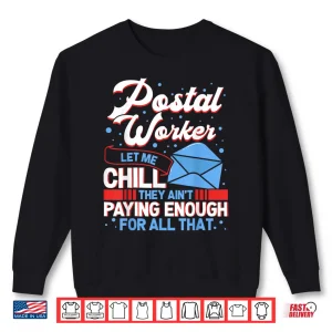 Sweatshirt Mail Carrier Rural Mail Carrier Deliver Mail in All Weather Shirt