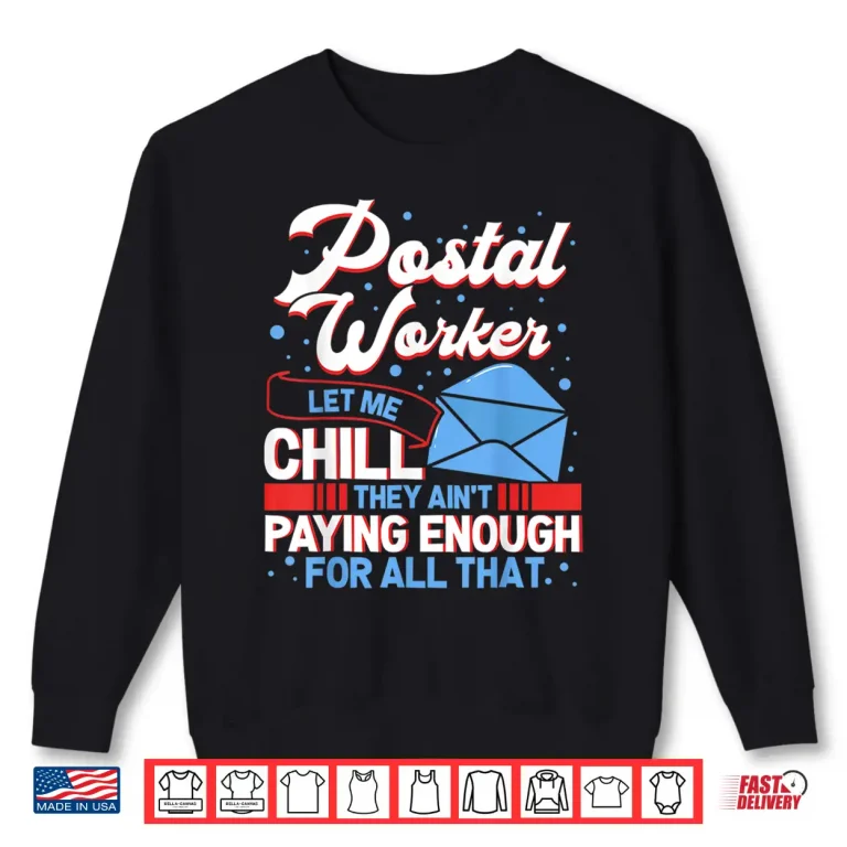 Sweatshirt Mail Carrier Rural Mail Carrier Deliver Mail in All Weather Shirt