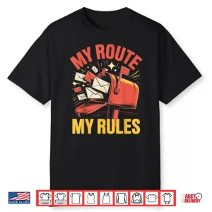 My Route My Rules Mail Carrier Funny Postal Worker Shirt