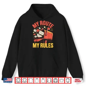 Hoodie My Route My Rules Mail Carrier Funny Postal Worker Shirt