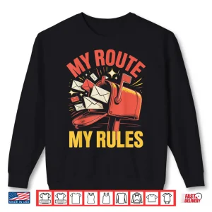 Sweatshirt My Route My Rules Mail Carrier Funny Postal Worker Shirt