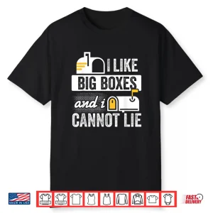 Postal Worker Mailman I Like Big Boxes And I Cannot Lie Shirt