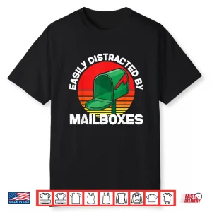 Postman Mailman Easily Distracted By Mailboxes Shirt