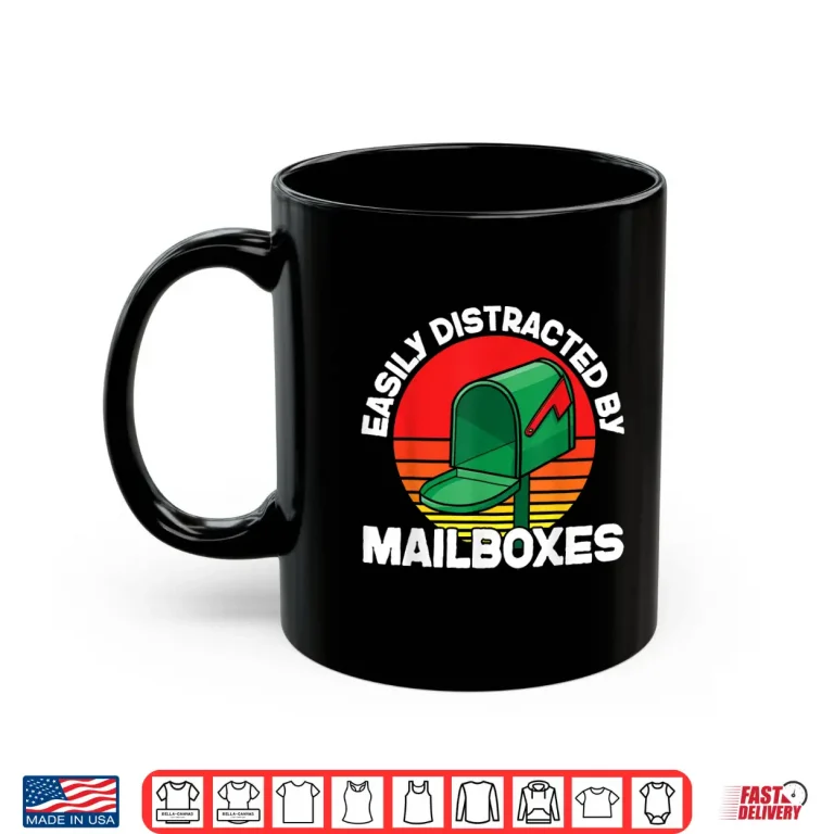 Mug Postman Mailman Easily Distracted by Mailboxes Shirt