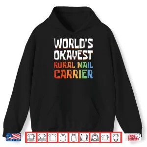 Hoodie Retro Worlds Okayest Rural Mail Carrier Shirt