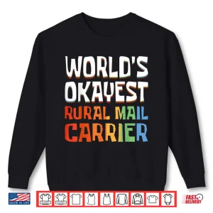 Sweatshirt Retro Worlds Okayest Rural Mail Carrier Shirt