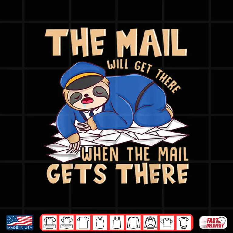 Design Sloth Mail Gets There Funny Postal Worker Mail Carrier Shirt