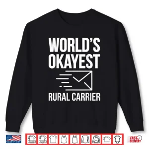Sweatshirt Worlds Okayest Rural Carrier Letter Rural Carrier Mail Shirt