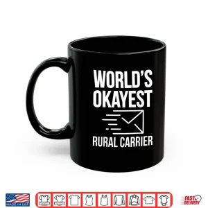 Mug Worlds Okayest Rural Carrier Letter Rural Carrier Mail Shirt