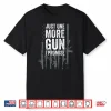 Just One More Gun I Promise Funny Guns Lover Gift On Back Shirt