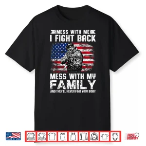 Mess With Me I Fight Back Mess With My Family Shirt