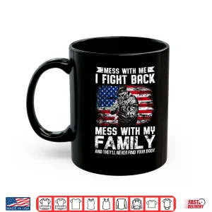 Mug Mess With Me I Fight Back Mess With My Family Shirt