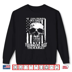 Sweatshirt Military Sniper If You Heard My Shot You Were Not Target Shirt