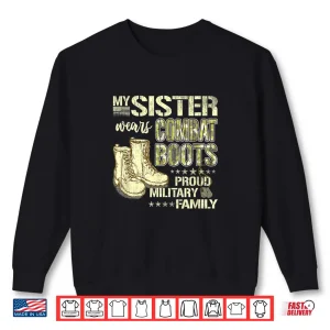 Sweatshirt My Sibling Wears Combat Boots Proud Military Family Gift Shirt