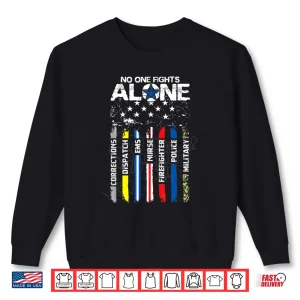 Sweatshirt No One Fights Alone USA Flag Thin Line Military Police Nurse Shirt