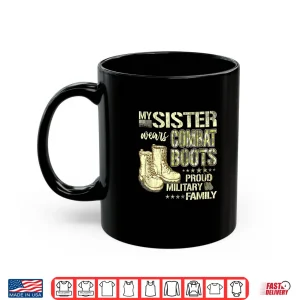 Mug My Sibling Wears Combat Boots Proud Military Family Gift Shirt