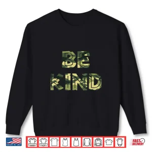 Sweatshirt Be Kind Camo Military Anti Bullying Shirt