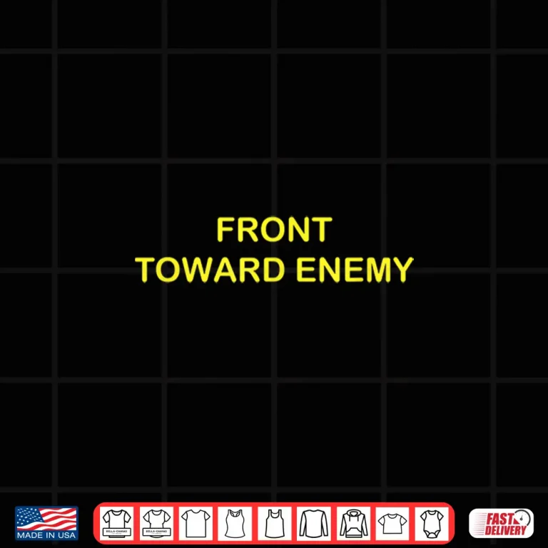 Design Claymore Mine Front Toward Enemy Military T Shirt 10225