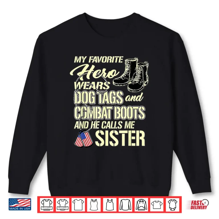 Sweatshirt Hero Wears Dog Tags Combat Boots Proud Military Sibling Gift Shirt