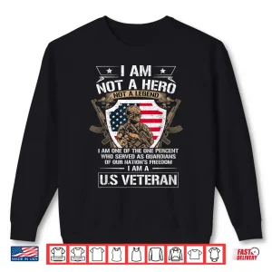 Sweatshirt I Am Not a Hero Not a Legend I Am a US Veteran USA Military Shirt