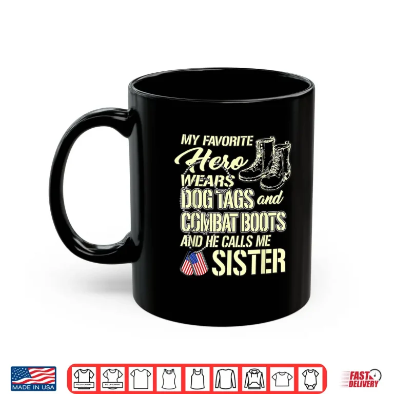 Mug Hero Wears Dog Tags Combat Boots Proud Military Sibling Gift Shirt