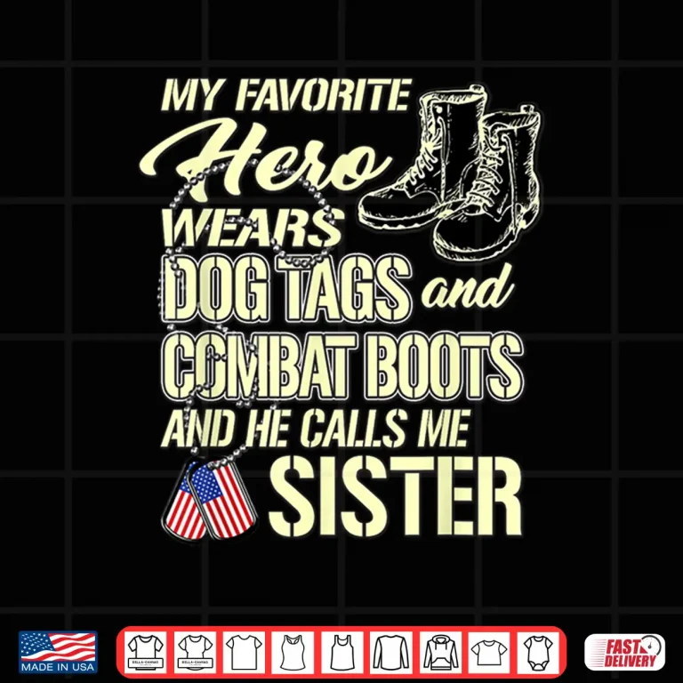 Design Hero Wears Dog Tags Combat Boots Proud Military Sibling Gift Shirt