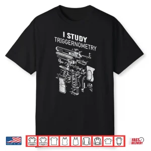 I Study Triggernometry Funny Gun Military Tactical Firearm Shirt