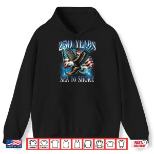 Hoodie On Back 250 Years Sea to Shore 250th Military Anniversary Shirt