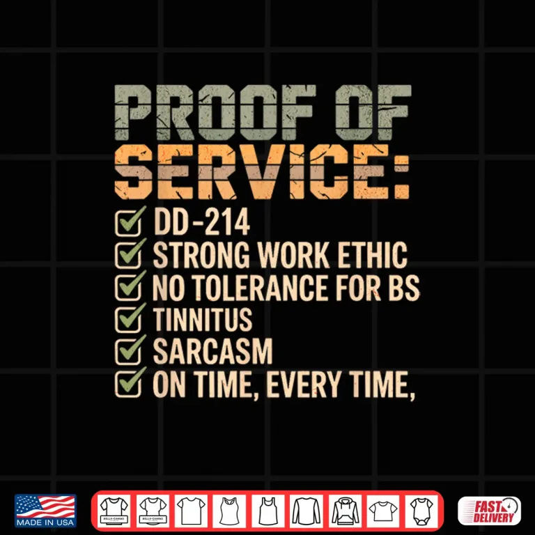 Design Proof of Service DD 214 Tinnitus Strong Work Ethic Military Shirt