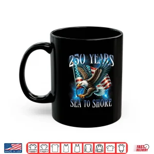 Mug On Back 250 Years Sea to Shore 250th Military Anniversary Shirt