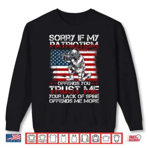 Sweatshirt Sorry if My Patriotism Offends You Patriotic US Flag Army Shirt