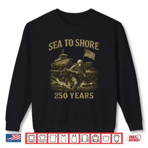 Sweatshirt Sea to Shore 250 Years US Soldiers and Amphibious Military Shirt