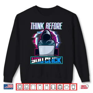 Sweatshirt Cybersecurity Engineer Think Before You Click Helpdesk Shirt