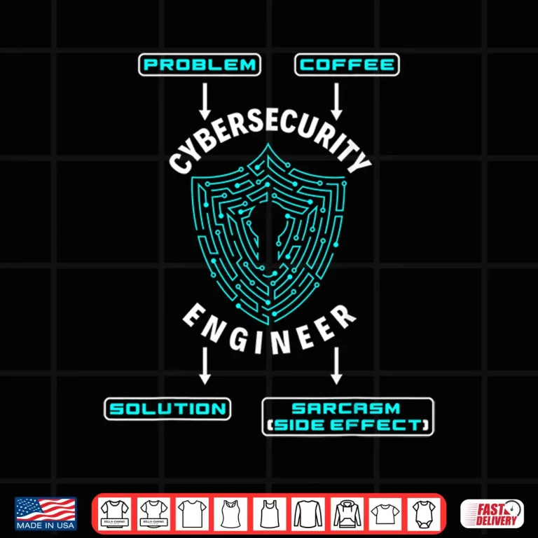 Design Cybersecurity Engineer Helpdesk Support Funny Geek Quote Shirt