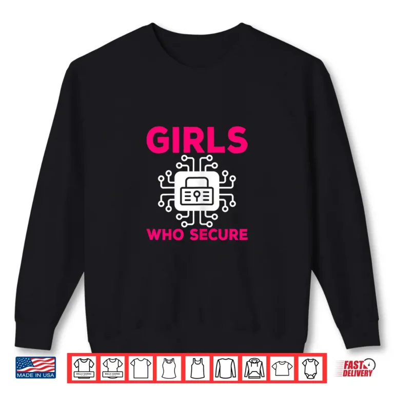 Sweatshirt Cybersecurity Girls Who Secure Specialist Girl Shirt