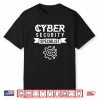 Cybersecurity Specialist Cyber Security Hacker Hacking Shirt