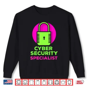 Sweatshirt Cybersecurity Specialist Hack Hacker Cyber Security Shirt