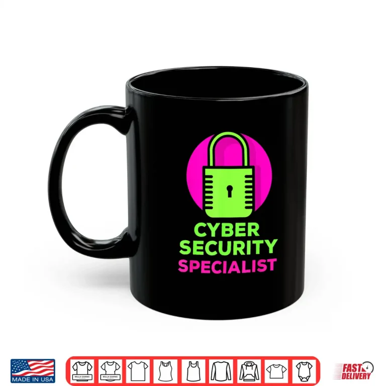Mug Cybersecurity Specialist Hack Hacker Cyber Security Shirt