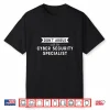 Cybersecurity Specialists Professional Security Gifts Shirt