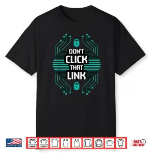 Dont Click That Link Computer Code Cybersecurity Shirt