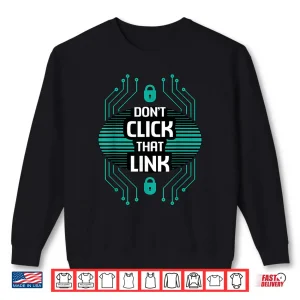 Sweatshirt DonT Click That Link Computer Code Cybersecurity Shirt