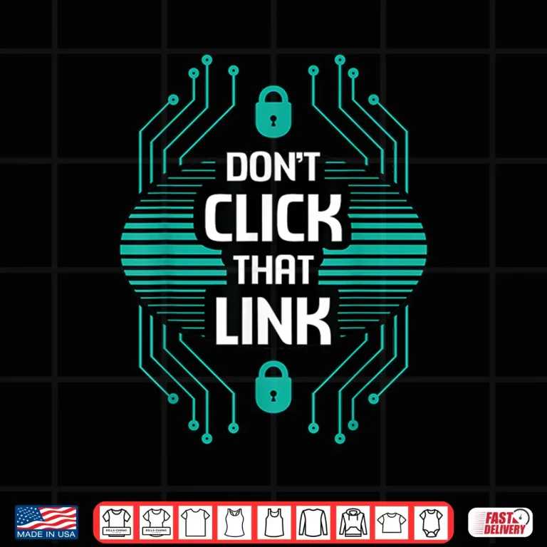 Design DonT Click That Link Computer Code Cybersecurity Shirt