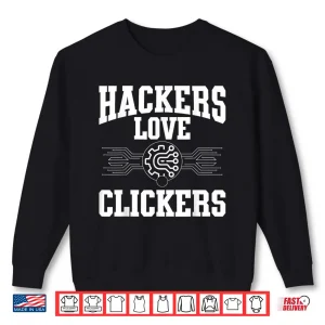 Sweatshirt Hackers Love Clickers Cybersecurity Analyst Tech Shirt