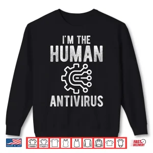 Sweatshirt Im The Human Antivirus Cybersecurity Analyst IT Shirt