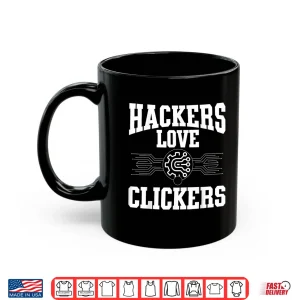 Mug Hackers Love Clickers Cybersecurity Analyst Tech Shirt