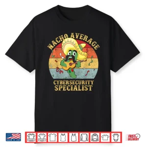 Nacho Average Cybersecurity Specialist Tech Humor Shirt