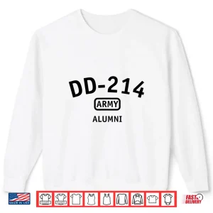 Sweatshirt DD 214 US Army Alumni Gift Military Veteran Proud Soldier Shirt